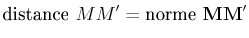 $\displaystyle \textrm{distance}\,\,MM'=\textrm{norme}\,\,\mathbf{MM'}$