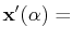 $ \mathbf{x'}(\alpha)=$