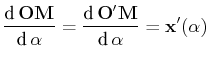 $\displaystyle \dfrac{\text{d}\,\mathbf{OM}}{\text{d}\,\alpha}=\dfrac{\text{d}\,\mathbf{O'M}}{\text{d}\,\alpha}=\mathbf{x'}(\alpha)$