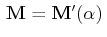 $ \,\mathbf{M}=\mathbf{M'}(\alpha)\,$