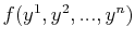 $ f(y^{1},y^{2},...,y^{n})$