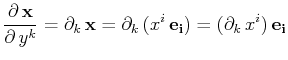 $\displaystyle \dfrac{\partial\,\mathbf{x}}{\partial\,y^{k}}=\partial_{k}\,\mathbf{x}=\partial_{k}\,(x^{i}\,\mathbf{e_{i}})=(\partial_{k}\,x^{i})\,\mathbf{e_{i}}$