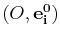 $ (O,\mathbf{e^{0}_{i}})$