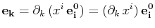 $\displaystyle \mathbf{e_{k}}=\partial_{k}\,(x^{i}\,\mathbf{e^{0}_{i}})=(\partial_{k}\,x^{i})\,\mathbf{e^{0}_{i}}$