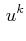 $\displaystyle \,u^{k}$