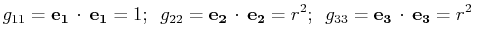 $\displaystyle g_{11}=\mathbf{e_{1}}\,\cdot\,\mathbf{e_{1}}=1;\,\,\,g_{22}=\math...
...\mathbf{e_{2}}=r^{2};\,\,\,g_{33}=\mathbf{e_{3}}\,\cdot\,\mathbf{e_{3}}=r^{2}\,$