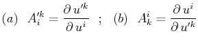 $\displaystyle (a)\,\,\,\,A'^{k}_{i}=\dfrac{\partial\,u'^{k}}{\partial\,u^{i}}\,\,\,\,;\,\,\,\,(b)\,\,\,\,A^{i}_{k}=\dfrac{\partial\,u^{i}}{\partial\,u'^{k}}$