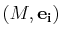 $ (M,\mathbf{e_{i}})$