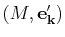 $ (M,\mathbf{e'_{k}})$