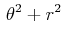 $\displaystyle \,\theta^{2}+r^{2}\,$