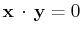 $ \mathbf{x}\,\cdot\,\mathbf{y} =0$