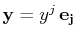$ \mathbf{y}=y^{j}\,\mathbf{e_{j}}$
