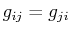 $ g_{ij}=g_{ji}$