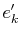 $ e'_{k}$