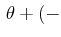 $\displaystyle \,\theta+(-$