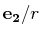 $ \mathbf{e_{2}}/r$