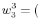 $\displaystyle w^{3}_{3}=($