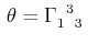 $\displaystyle \,\theta=\textrm{$\Gamma^{}_{1}$$^{}_{}$$^{3}$$^{}_{3}$}\,$