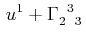 $\displaystyle \,u^{1}+\textrm{$\Gamma^{}_{2}$$^{}_{}$$^{3}$$^{}_{3}$}\,$
