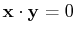 $\displaystyle \mathbf{x}\cdot\mathbf{y}=0$