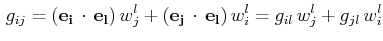 $\displaystyle \,g_{ij}=(\mathbf{e_{i}}\,\cdot\,\mathbf{e_{l}})\,w^{l}_{j}+(\mathbf{e_{j}}\,\cdot\,\mathbf{e_{l}})\,w^{l}_{i}=g_{il}\,w^{l}_{j}+g_{jl}\,w^{l}_{i}$