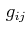 $ \,g_{ij}$