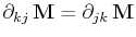 $\displaystyle \partial_{kj}\,\mathbf{M}=\partial_{jk}\,\mathbf{M}$