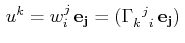 $\displaystyle \,u^{k}=w^{j}_{i}\,\mathbf{e_{j}}=(\textrm{$\Gamma^{}_{k}$$^{}_{}$$^{j}$$^{}_{i}$}\,\mathbf{e_{j}})\,$