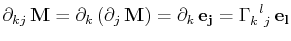 $\displaystyle \partial_{kj}\,\mathbf{M}=\partial_{k}\,(\partial_{j}\,\mathbf{M}...
...,\mathbf{e_{j}}=\textrm{$\Gamma^{}_{k}$$^{}_{}$$^{l}$$^{}_{j}$}\,\mathbf{e_{l}}$