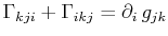 $\displaystyle \textrm{$\Gamma_{kji}$}+\textrm{$\Gamma_{ikj}$}=\partial_{i}\,g_{jk}$
