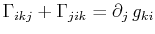 $\displaystyle \textrm{$\Gamma_{ikj}$}+\textrm{$\Gamma_{jik}$}=\partial_{j}\,g_{ki}$