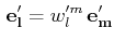 $\displaystyle \,\mathbf{e'_{l}}=w'^{m}_{l}\,\mathbf{e'_{m}}$