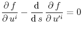 $\displaystyle \dfrac{\partial\,f}{\partial\,u^{i}}-\dfrac{\text{d}}{\text{d}\,s}\,\dfrac{\partial\,f}{\partial\,u'^{i}}=0$