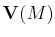 $ \mathbf{V}(M)$