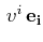 $ \,v^{i}\,\mathbf{e_{i}}$