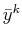 $ \bar{y}^{k}$