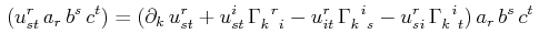 $\displaystyle \,(u^{r}_{st}\,a_{r}\,b^{s}\,c^{t})=(\partial_{k}\,u^{r}_{st}+u^{...
...}_{si}\,\textrm{$\Gamma^{}_{k}$$^{}_{}$$^{i}$$^{}_{t}$})\,a_{r}\,b^{s}\,c^{t}\,$
