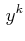 $\displaystyle \,y^{k}$
