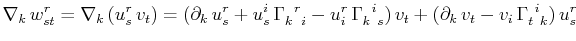 $\displaystyle \nabla_{k}\,w^{r}_{st}=\nabla_{k}\,(u^{r}_{s}\,v_{t})=(\partial_{...
...l_{k}\,v_{t}-v_{i}\,\textrm{$\Gamma^{}_{t}$$^{}_{}$$^{i}$$^{}_{k}$})\,u^{r}_{s}$