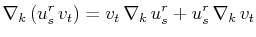 $\displaystyle \nabla_{k}\,(u^{r}_{s}\,v_{t})=v_{t}\,\nabla_{k}\,u^{r}_{s}+u^{r}_{s}\,\nabla_{k}\,v_{t}$