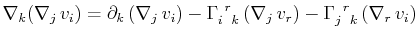 $\displaystyle \nabla_{k}(\nabla_{j}\,v_{i})=\partial_{k}\,(\nabla_{j}\,v_{i})-\...
...j}\,v_{r})-\textrm{$\Gamma^{}_{j}$$^{}_{}$$^{r}$$^{}_{k}$}\,(\nabla_{r}\,v_{i})$