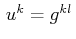 $ \,u^{k}=g^{kl}\,$