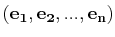 $ (\mathbf{e_{1}},\mathbf{e_{2}},...,\mathbf{e_{n}})$