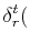 $\displaystyle \delta^{t}_{r}($