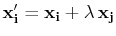 $ \mathbf{x'_{i}}=\mathbf{x_{i}}+\lambda\,\mathbf{x_{j}}$