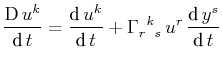 $\displaystyle \dfrac{\text{D}\,u^{k}}{\text{d}\,t}=\dfrac{\text{d}\,u^{k}}{\tex...
...ma^{}_{r}$$^{}_{}$$^{k}$$^{}_{s}$}\,u^{r}\,\dfrac{\text{d}\,y^{s}}{\text{d}\,t}$