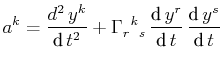 $\displaystyle a^{k}=\dfrac{d^{2}\,y^{k}}{\text{d}\,t^{2}}+\textrm{$\Gamma^{}_{r...
...}$}\,\dfrac{\text{d}\,y^{r}}{\text{d}\,t}\,\dfrac{\text{d}\,y^{s}}{\text{d}\,t}$