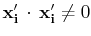 $ \mathbf{x'_{i}}\,\cdot\,\mathbf{x'_{i}}\neq 0$