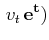$\displaystyle \,v_{t}\,\mathbf{e^{t}})$