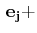 $\displaystyle \,\mathbf{e_{j}}+$